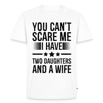 You Can't Scare Me I Have Two Daughters And A Wife - T-shirt Premium bio Homme - blanc - Devant - Nico (187cm)