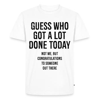 devinez qui a fait beaucoup de choses aujourd'hui - T-shirt Premium bio Homme - blanc - Devant - Nico (187cm)