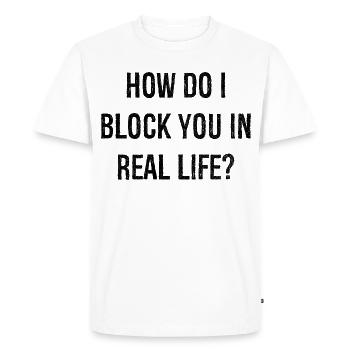 Comment puis-je vous bloquer dans la vraie vie - T-shirt Premium bio Homme - blanc - Devant - Nico (187cm)