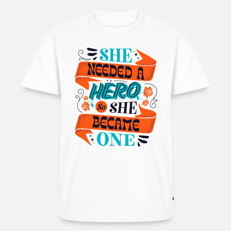 She Needed a Hero – Empowerment Statement - Männer Premium Bio T-Shirt - Weiß