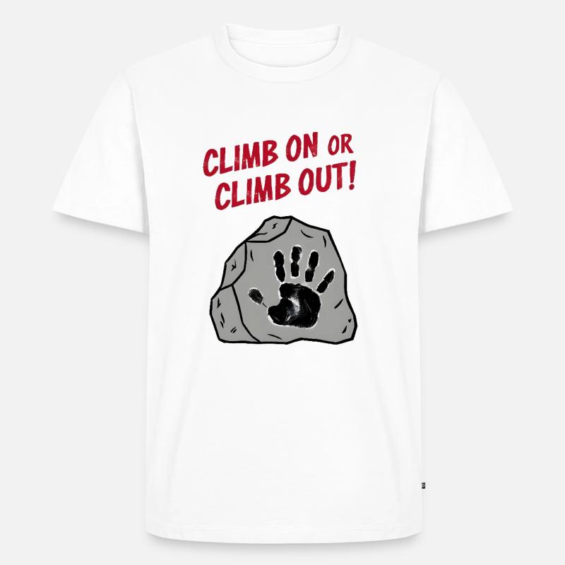 Climb On or Climb Out - Männer Premium Bio T-Shirt - Weiß