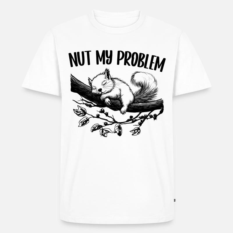 Nut My Problem Niedlich Eichhörnchen Geschenk - Männer Premium Bio T-Shirt - Weiß
