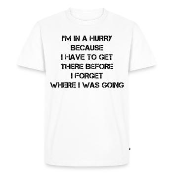 I'm in a hurry because I have to get there before - Men's Premium Organic T-Shirt - white - Front - Nico (187cm)