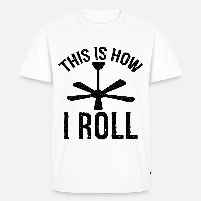 so rolle ich Deckenventilator - Männer Premium Bio T-Shirt - Weiß