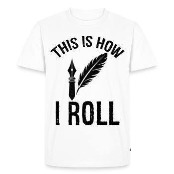 this is how I roll Author - Men's Premium Organic T-Shirt - white - Front - Nico (187cm)