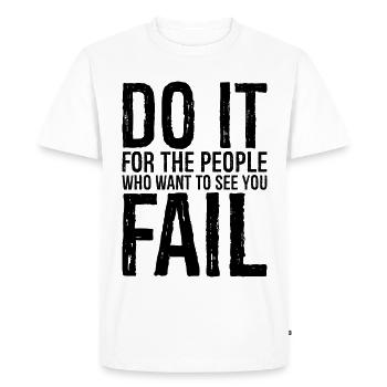 Faites-le pour les gens qui veulent vous voir échouer - T-shirt Premium bio Homme - blanc - Devant - Nico (187cm)