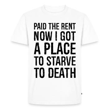 paid the rent now I got a place to starve to de - Men's Premium Organic T-Shirt - white - Front - Nico (187cm)
