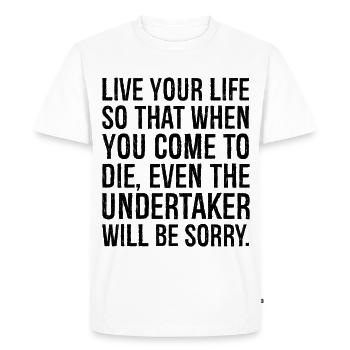 vis ta vie de telle sorte que lorsque tu viendras mourir - T-shirt Premium bio Homme - blanc - Devant - Nico (187cm)