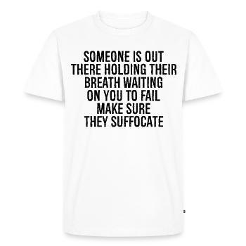 someone is out there holding their breath waiti - Men's Premium Organic T-Shirt - white - Front - Nico (187cm)