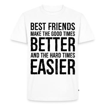 best friends make the good times better and the - Men's Premium Organic T-Shirt - white - Front - Nico (187cm)