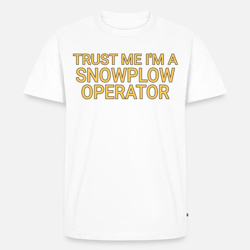 Snowplow Operator Trust Me Schneepflugfahrer - Männer Premium Bio T-Shirt - Weiß