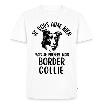 I like you but I prefer my border colli - Men's Premium Organic T-Shirt - white - Front - Nico (187cm)