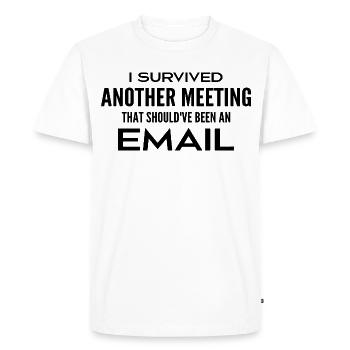 I survived a meeting that should have been a meeting - Men's Premium Organic T-Shirt - white - Front - Nico (187cm)