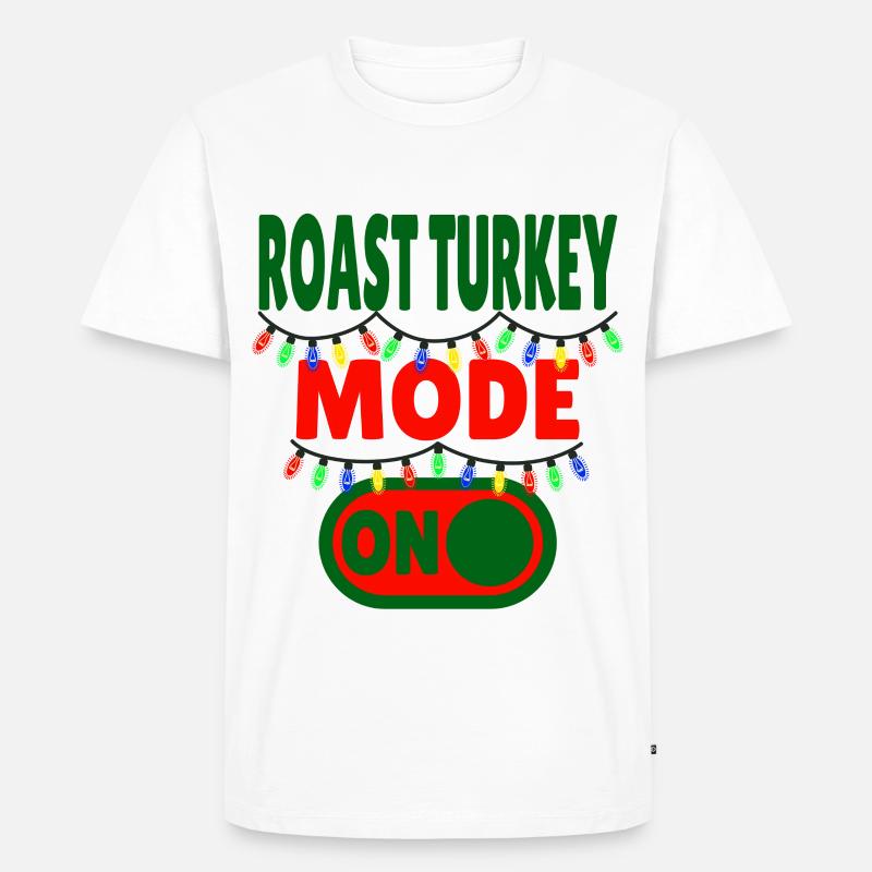 Roast Turkey Mode ON - Men's Premium Organic T-Shirt - white