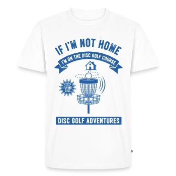 If Im Not Home Im On The Disc Golf Course Disc - Men's Premium Organic T-Shirt - white - Front - Nico (187cm)