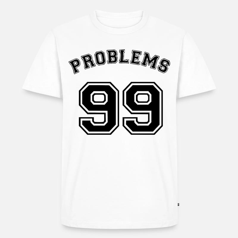 99 Problems - Männer Premium Bio T-Shirt - Weiß