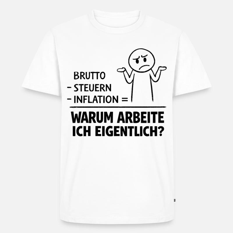 Warum Arbeite Ich Eigentlich - Männer Premium Bio T-Shirt - Weiß