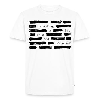 Everything Is Fine Trust Your Government Shirt - Men's Premium Organic T-Shirt - white - Front - Nico (187cm)