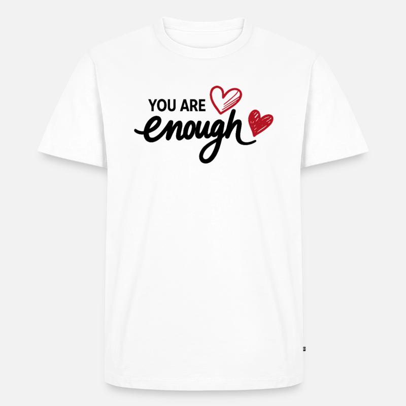 You Are Enough Herz Achtsamkeit Statement - Männer Premium Bio T-Shirt - Weiß