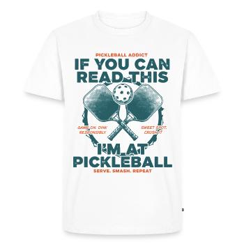 Pickleball If You Can Read This Im At Pickleball - Men's Premium Organic T-Shirt - white - Front - Nico (187cm)
