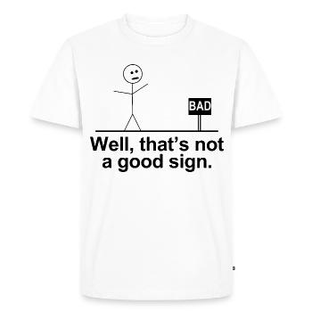 Eh bien, ce n’est pas bon signe, drôle de bonhomme bâton - T-shirt Premium bio Homme - blanc - Devant - Nico (187cm)