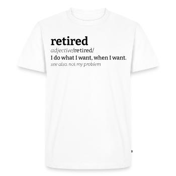 Retired Meaning Retired Definition Funny - Men's Premium Organic T-Shirt - white - Front - Nico (187cm)
