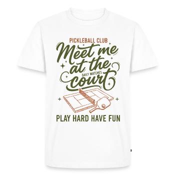 Pickleball Court Meet Me At The Court Play Hard - Men's Premium Organic T-Shirt - white - Front - Nico (187cm)