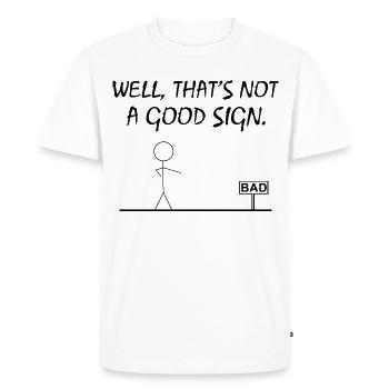 Eh bien, ce n’est pas un bon signe, Shirt - T-shirt Premium bio Homme - blanc - Devant - Nico (187cm)