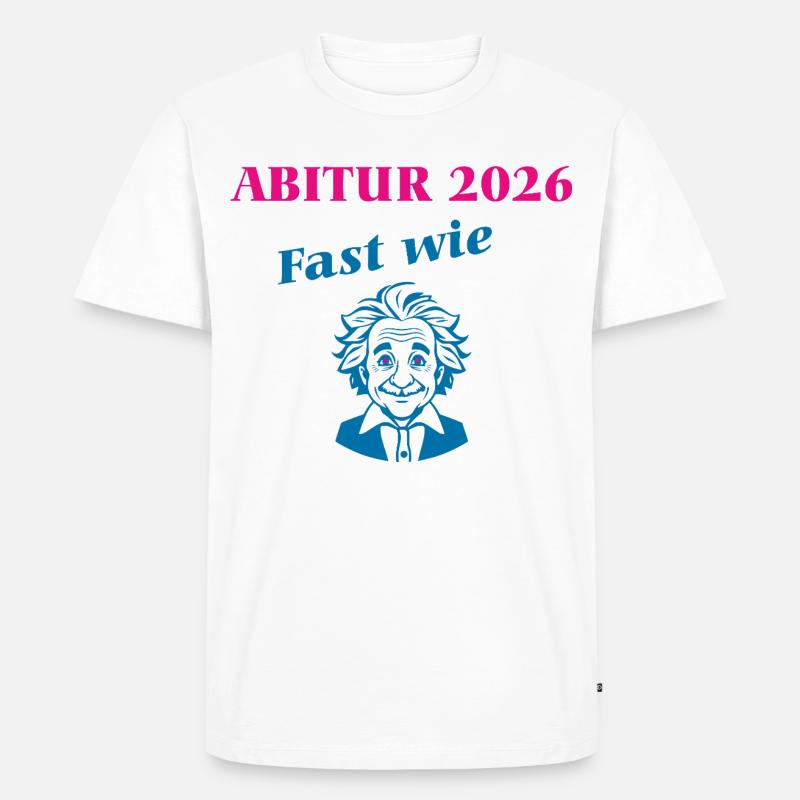 Abitur 2026 - Fast wie Einstein - Männer Premium Bio T-Shirt - Weiß