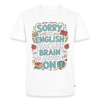 ESL Teacher Sorry My English Teacher ESL Educator - Men's Premium Organic T-Shirt - white - Front - Nico (187cm)