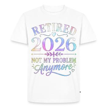 Retired 2026 Not My Problem Anymore - Men's Premium Organic T-Shirt - white - Front - Nico (187cm)
