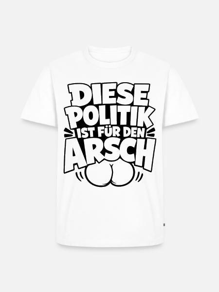 Diese Politik ist für den Arsch - Männer Premium Bio T-Shirt - Weiß