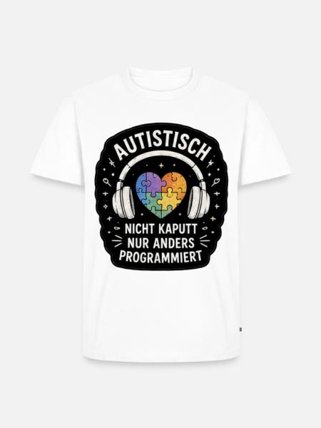 Autistisch: Nicht Kaputt, Anders Programmieren - Männer Premium Bio T-Shirt - Weiß