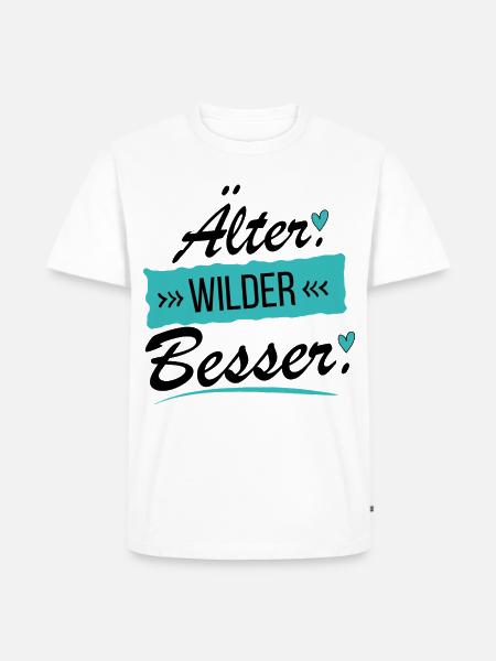 Älter Wilder Besser - Frecher Spruch - Männer Premium Bio T-Shirt - Weiß