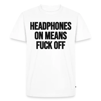 Headphones on means f*** off – Front, front, white