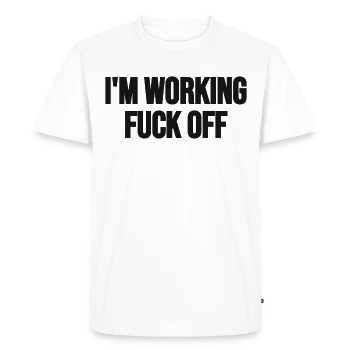 I'm working. F*** off. – Front, front, white
