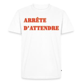 ARRÊTE D’ATTENDRE - T-shirt Premium bio Homme - blanc - Devant - Nico (187cm)