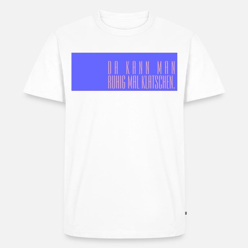 Da kann man ruhig mal klatschen - Männer Premium Bio T-Shirt - Weiß