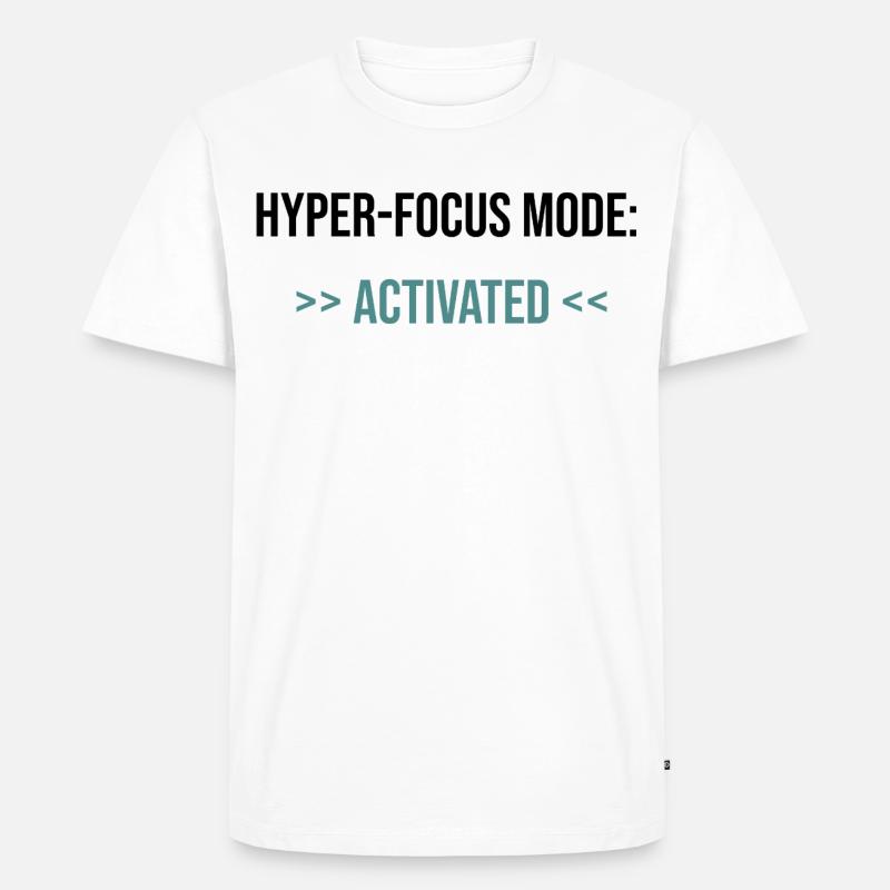 Hyper-Focus Mode: Activated - Statement - Men's Premium Organic T-Shirt - white