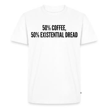 50% coffee 50% existential dread - Men's Premium Organic T-Shirt - white - Front - Nico (187cm)
