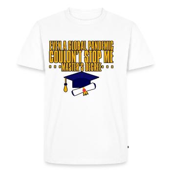 Even A Pandemic Couldn't Stop Me, Master's Degree - Men's Premium Organic T-Shirt - white - Front - Nico (187cm)