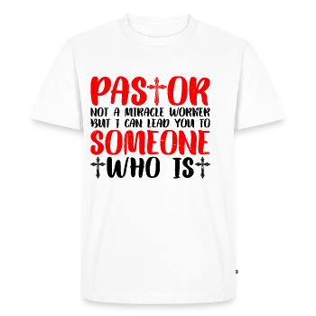 Pastor, Not A Miracle Worker 3 - Men's Premium Organic T-Shirt - white - Front - Nico (187cm)