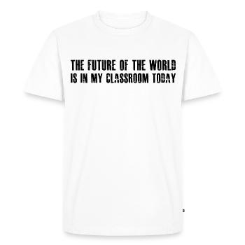 the future of the world is in my classroom today - Men's Premium Organic T-Shirt - white - Front - Nico (187cm)