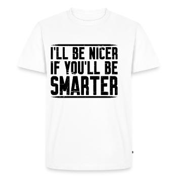 I'll Be Nicer If You'll Be Smarter 2 - Men's Premium Organic T-Shirt - white - Front - Nico (187cm)