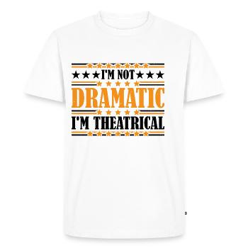 I'm Not Dramatic, I'm Theatrical 22 - Men's Premium Organic T-Shirt - white - Front - Nico (187cm)