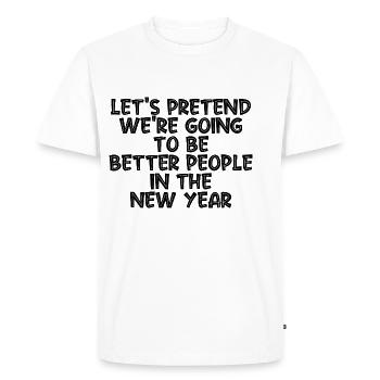 We're Going To Be Better People In The New Year - Men's Premium Organic T-Shirt - white - Front - Nico (187cm)