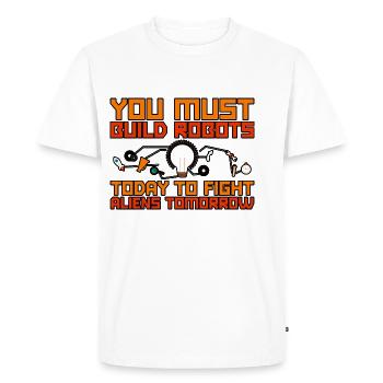 You Must Build Robots Today To Fight Aliens 2 - Men's Premium Organic T-Shirt - white - Front - Nico (187cm)