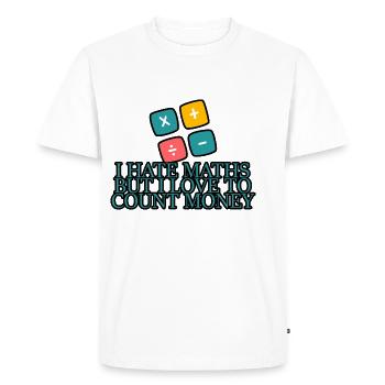 I Hate Maths But I Love To Count Money 4 - Men's Premium Organic T-Shirt - white - Front - Nico (187cm)
