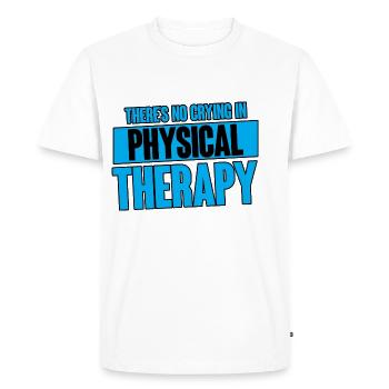 There's No Crying In Physical Therapy 4 - Men's Premium Organic T-Shirt - white - Front - Nico (187cm)