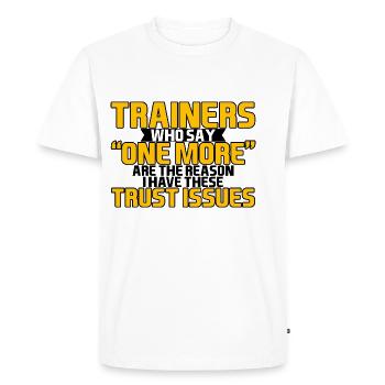 Trainers Who Say "One More" - Trust Issues 4 - Men's Premium Organic T-Shirt - white - Front - Nico (187cm)